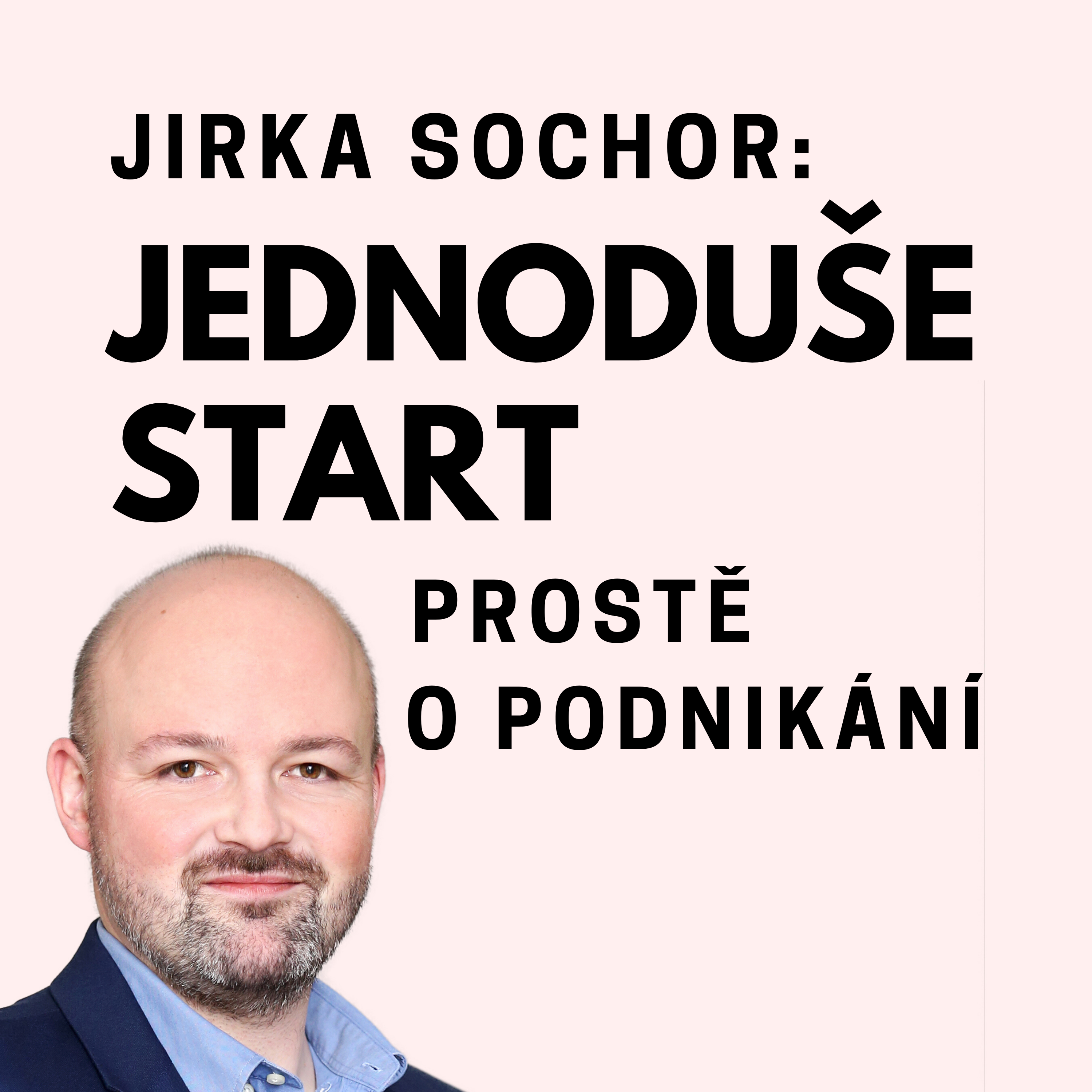 Podcast Jednoduše start, o podnikání s Jirkou Sochorem